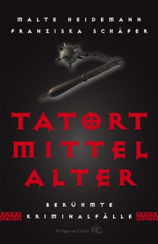 Tatort Mittelalter - Malte Heidemann Franziska Schäfer Gebunden