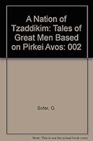 A Nation of Tzaddikim: Tales of Great Men Based on Pirkei Avos, Vol. Two 0944070485 Book Cover