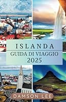 Islanda guida di viaggio 2025: Principali consigli di viaggio, destinazioni principali, spostamenti, dove alloggiare ed esperienze culturali per un ... viaggio nel Mediterraneo (Italian Edition) B0F67MYCQH Book Cover