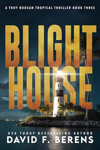 Blight House: A laugh until you die coastal crime thriller! (A Troy Bodean Tropical Thriller Book 3)