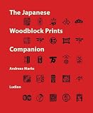 The Japanese Woodblock Prints Companion: Publishers, Carvers, Printers, Censors, Collectors