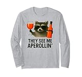 They See Me Aperollin' - Lustiges Waschbär Spritz Langarmshirt