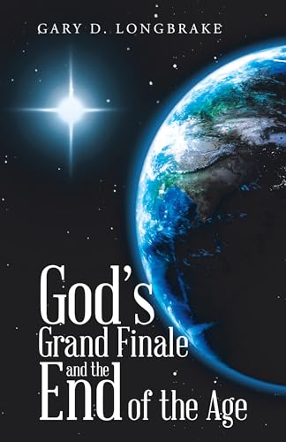 God’s Grand Finale and the End of the Age