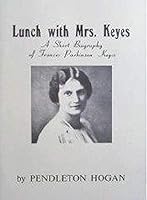 Lunch with Mrs. Keyes: A Short Biography of Frances Parkinson Keyes B000IVSX5A Book Cover