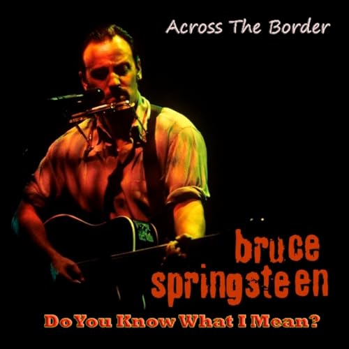DYKWIM? Cap.632 Across The Border, Bruce Springsteen. Recita Carlos Maluenda