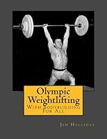 Olympic Weightlifting: With Bodybuilding For All 1482091836 Book Cover