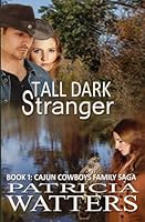 Tall Dark Stranger: Book 1: Cajun Cowboys Series 1987481909 Book Cover