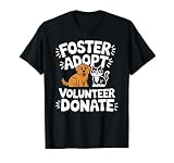 Save Pet Foster Adopt Volunteer Donate, Dog and Cat Rescue T-Shirt