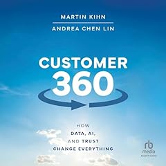 Customer 360 Audiobook By Martin Kihn, Andrea Lin cover art