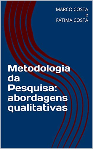 Metodologia da Pesquisa: abordagens qualitativas: Editora DosAutores