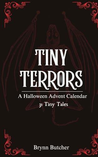 Tiny Terrors: A Halloween Advent Calendar Of 31 Tiny Tales