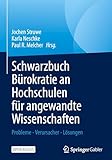 Schwarzbuch Bürokratie an Hochschulen für angewandte Wissenschaften: Probleme - Verursacher - Lösungen