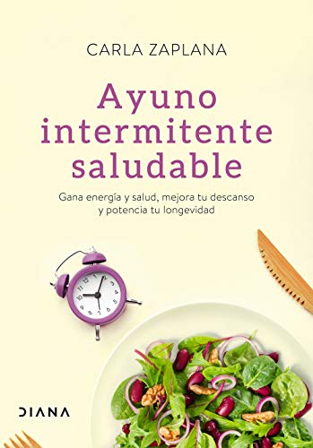 Ayuno intermitente saludable: Gana energía y salud, mejora tu descanso y potencia tu longevidad (Sa