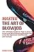 Produktbild MASTER THE ART OF BLOWJOB: The Ultimate Guide on How to Give a Great and Mind Blowing Blowjob like a Pro for Optimum Satisfaction and Ecstasy