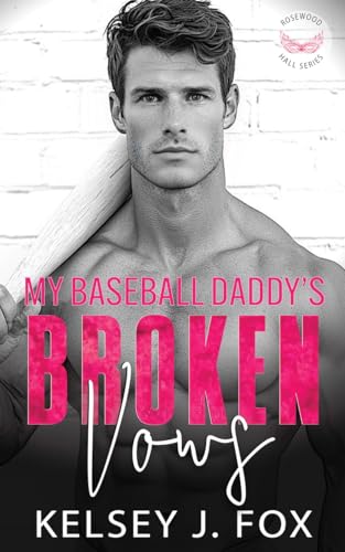 My Baseball Daddy’s Broken Vows: An Enemies to Lovers Sports Romance
