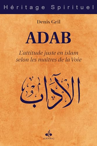 Adab - L'attitude juste en islam selon les maîtres de la voie