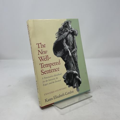 The New Well-Tempered Sentence: A Punctuation Handbook for the Innocent, the Eager, and the Doomed