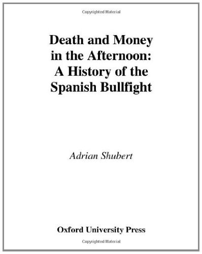 Death and Money in The Afternoon: A History of the Spanish Bullfight