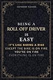 Notebook Planner Being A Roll Off Driver Is Easy It's Like Riding A Bike Except The Bike Is On Fire You're On Fire Everything Is On Fire Luxury Cover: ... 5.24 x 22.86 cm, Hourly, 6x9 in