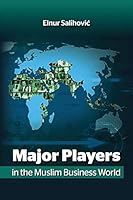 Major Players in the Muslim Business World 1627340521 Book Cover