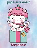 Joyeux Anniversaire Stephanie: Carnet de Croquis Licorne Personnalisé | 8.5x11 pouce ,120 Pages à Remplir de Croquis |Cadeau Unique .. D'anniversaire pour Filles