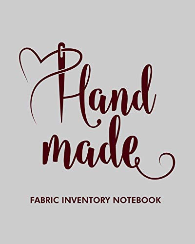 Hand Made Fabric Inventory Notebook: Fabric inventory notebook to keep track of fabric inventory / sewing crafter / 8x10 inch
