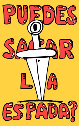  ¿Puedes sacar la espada? (Spanish Edition)