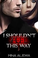 I Shouldn't Feel This Way: Book 1 1511637935 Book Cover