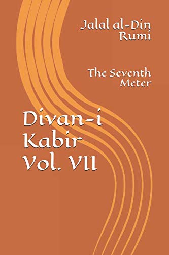 Divan-i Kabir, Volume VII: The Seventh Meter
