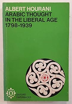 Paperback Arabic thought in the liberal age, 1798-1939 (Oxford paperbacks, 197) Book