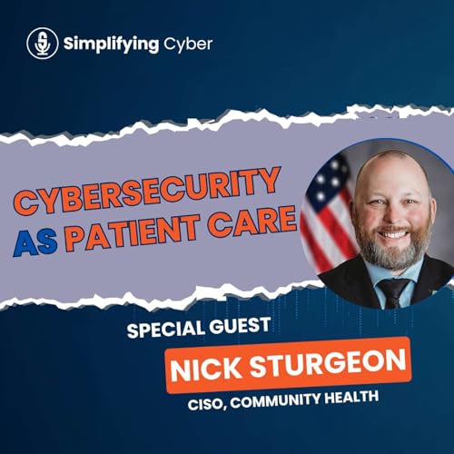 Cybersecurity as Patient Care with Nick Sturgeon