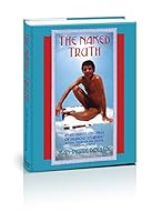 The Naked Truth: An Irreverent Chronicle of Delirious Escapades 0974551112 Book Cover