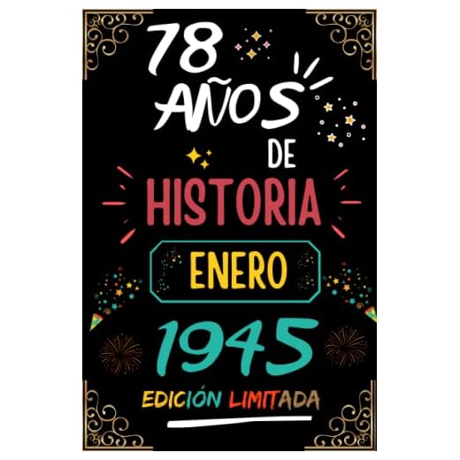 CUADERNO, 78 AÑOS DE HISTORIA ENERO 1945 EDICIÓN LIMITADA: Regalo de 78 cumpleaños para mujeres y hombres, ideas de 78 cumpleaños... un cumpleaños... ... regalo de 78 cumpleaños para él/ella.