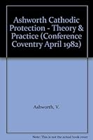 Cathodic Protection: Theory and Practice 0853125120 Book Cover
