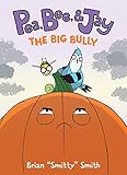 Pea, Bee, & Jay #6: The Big Bully: A Graphic Novel – A Friendship Adventure on the Farm for Kids (Ages 6-10)