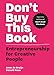 Don't Buy this Book: Entrepreneurship for Creative People