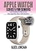 Apple Watch SERIES 5 for Seniors : Learn Everything You Need to Know About Apple Watch Series 5 with illustrations.