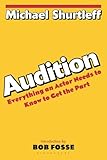 Audition: Everything an Actor Needs to Know to Get the Part