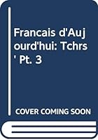 Francais D'Aujourd'hui: Tchrs' Pt. 3 034005185X Book Cover
