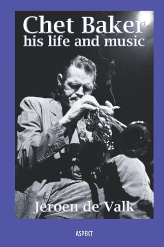 Chet Baker, his life and mus