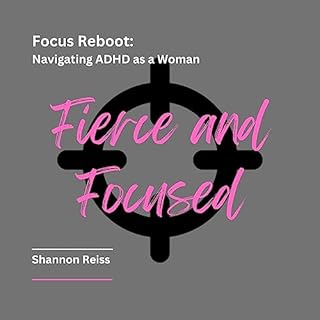 Focus Reboot: Navigating ADHD as a Woman Audiobook By Shannon Reiss cover art
