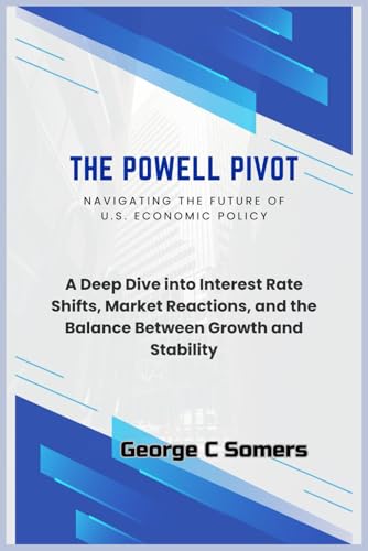 The Powell Pivot: Navigating the Future of U.S. Economic Policy: A Deep Dive into Interest Rate Shifts, Market Reactions, and the Balance Between Growth and Stability