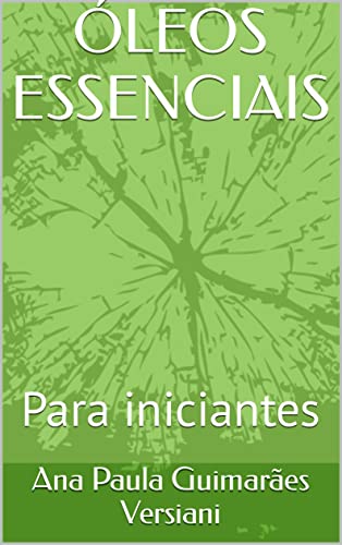 ÓLEOS ESSENCIAIS: Para iniciantes