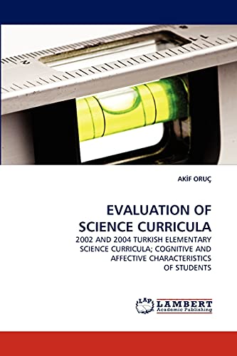 EVALUATION OF SCIENCE CURRICULA: 2002 AND 2004 TURKISH ELEMENTARY SCIENCE CURRICULA; COGNITIVE AND AFFECTIVE CHARACTERISTICS OF STUDENTS