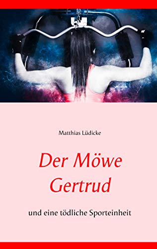 Der Möwe Gertrud: und eine tödliche Sporteinheit (German Edition)