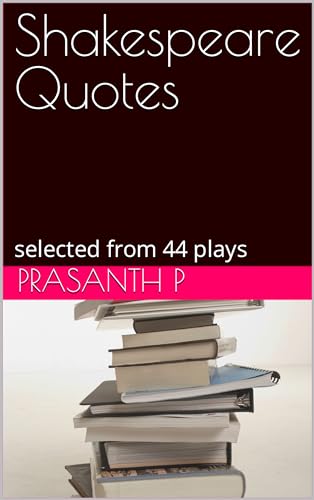 Shakespeare Quotes: Selected from 44 plays (English Edition)