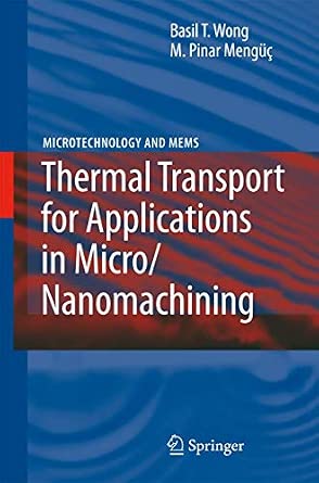 Thermal Transport for Applications in Micro/Nanomachining Softcover reprint of hardcover 1st ed. 2008 Edition-Wow! eBook