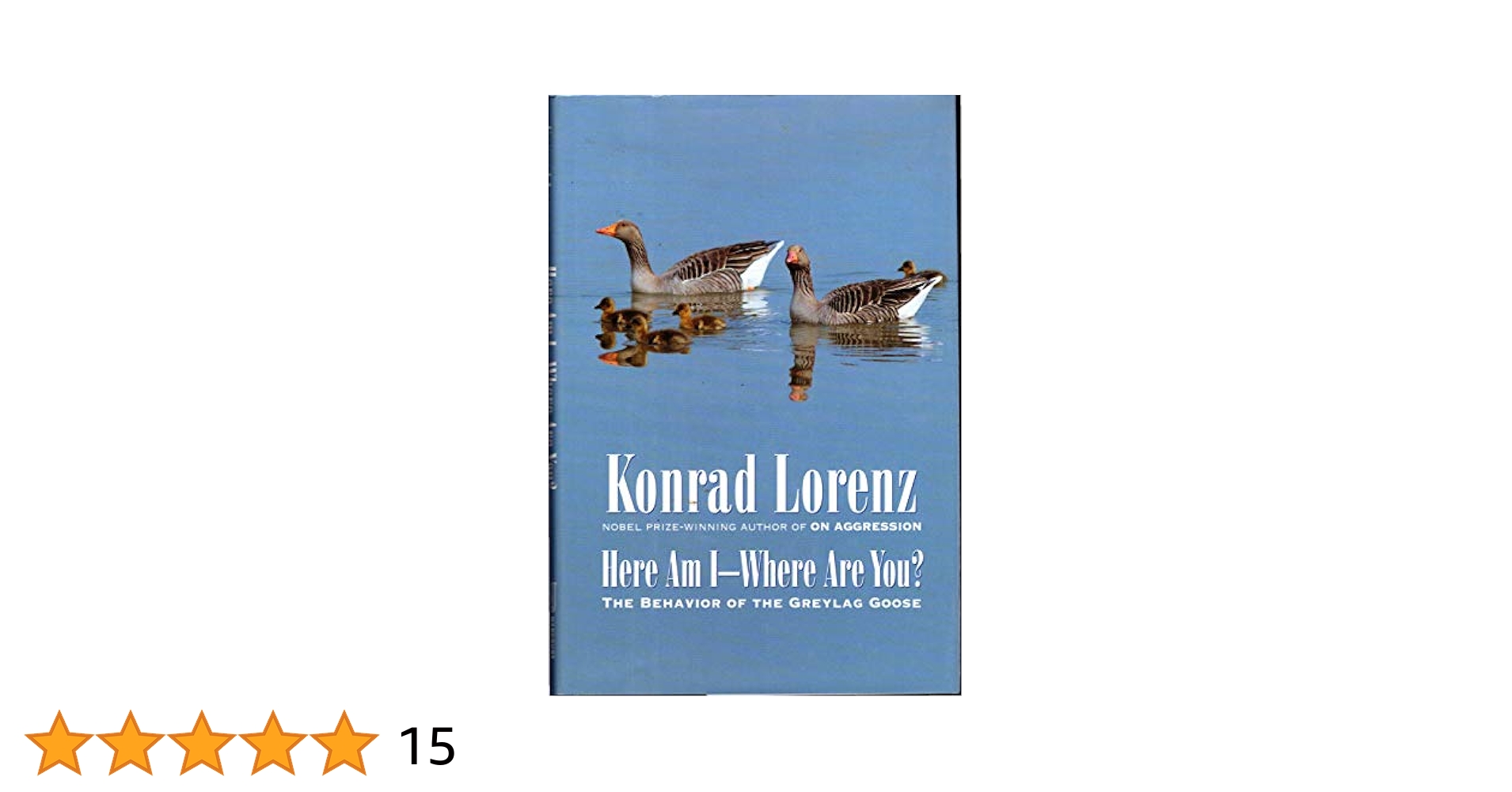 Here Am I-Where Are You?: The Behavior of the Greylag Goose ... image