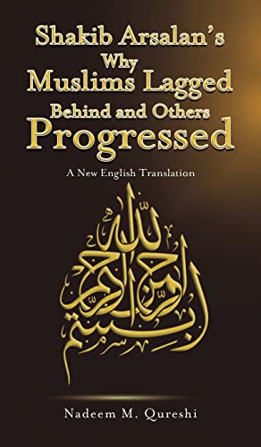 Shakib Arsalan's Why Muslims Lagged Behind and Others Progressed
