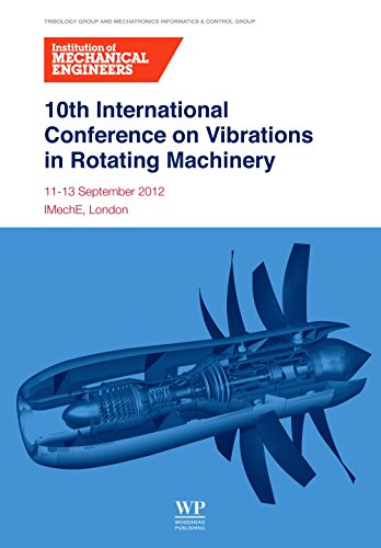 10th International Conference on Vibrations in Rotating Machinery: 11-13 September 2012, Imeche London, UK (English Edition)